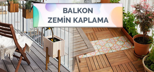 Balkon Zemin Kaplaması İçin Kullanabileceğiniz Ürünler