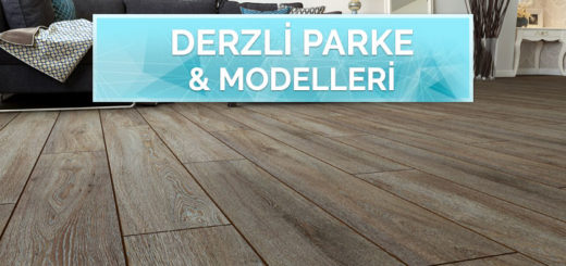 Derzli Parke Modelleri ile Evinize Derinlik Sağlayın