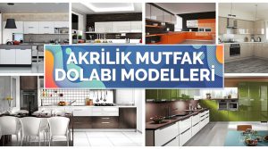 Akrilik Mutfak Dolabı Modelleri 2020