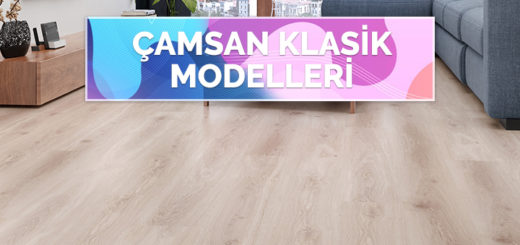 Çamsan Parke Klasik Modelleri
