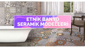 Etnik Banyo Seramik Modelleri