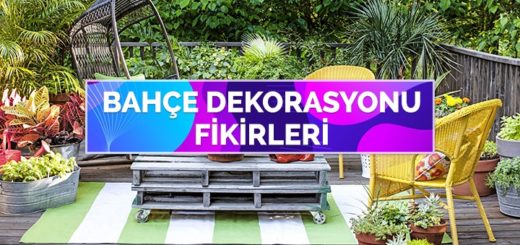 Bahçenizi Güzelleştirecek Bahçe Dekorasyonu Fikirleri